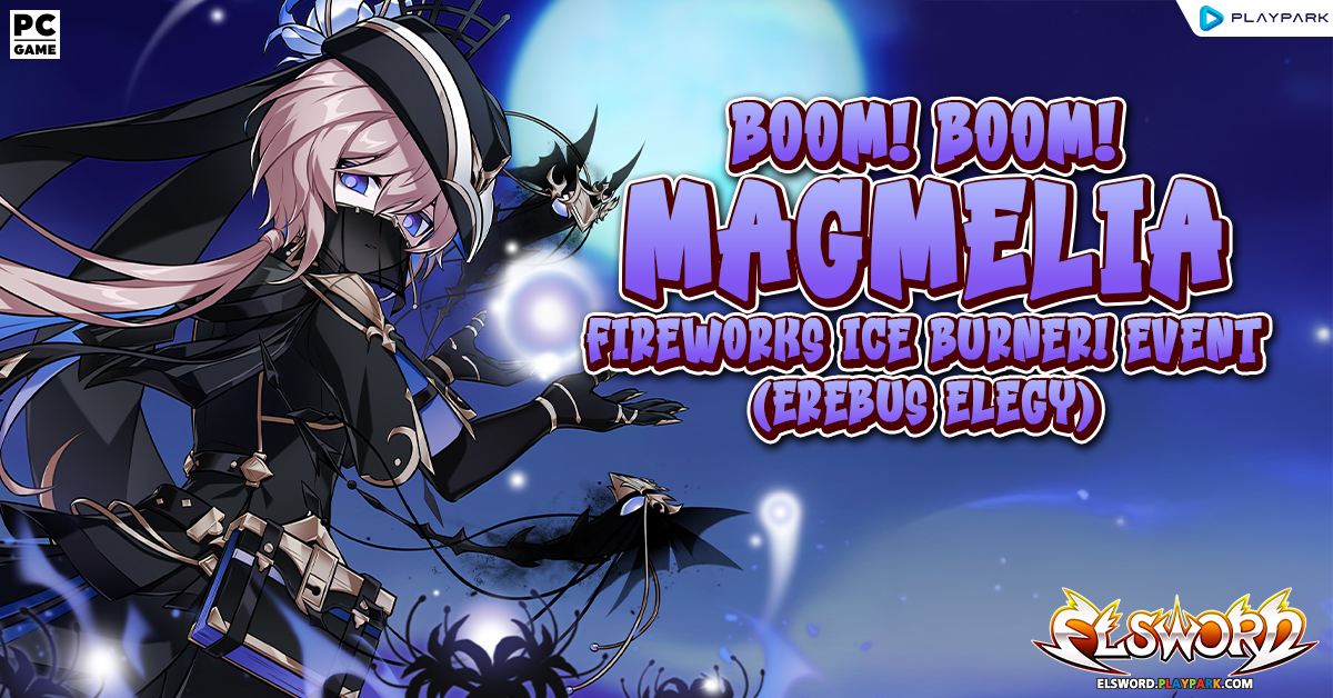Boom! Boom! Magmelia Fireworks Ice Burner! Event (Erebus Elegy)