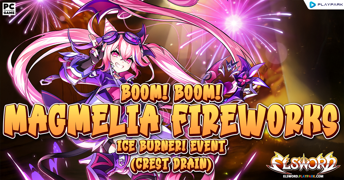 Boom! Boom! Magmelia Fireworks Ice Burner! Event (Crest Drain)  